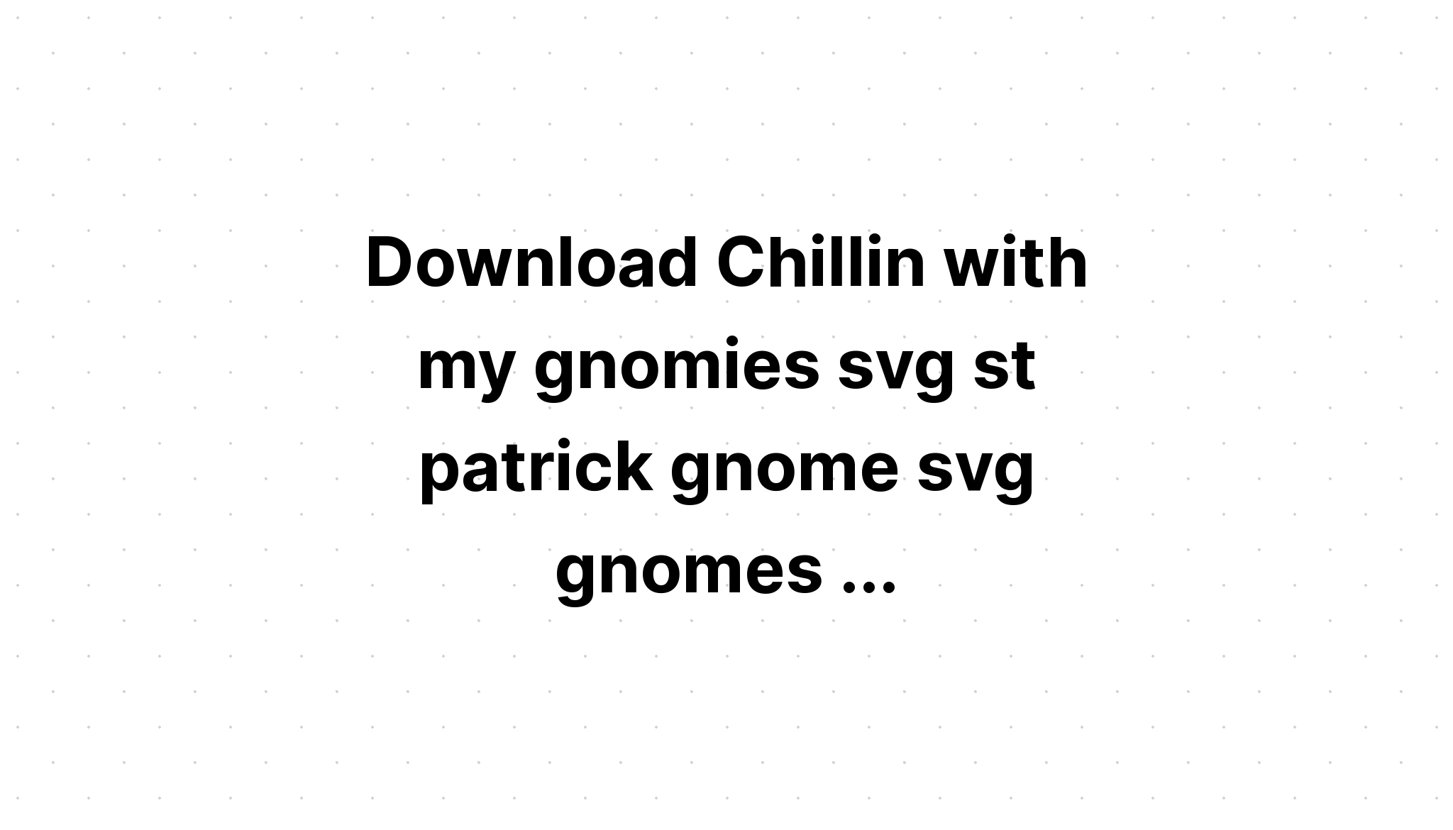 Download Shamrocking With My Gnomies St Patricks SVG File